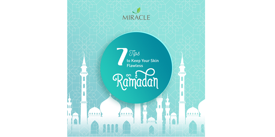7 Tips to Keep Your Skin Flawless on Ramadan